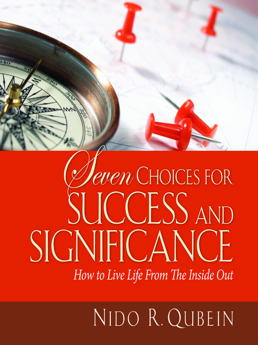 Title details for Seven Choices for Success and Significance by Nido R. Qubein - Available